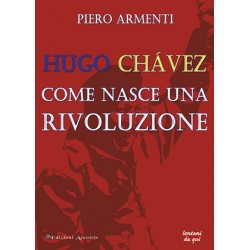 Hugo Chávez. Come nasce una rivoluzione